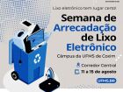 Semana de arrecadação do lixo eletrônico será realizada em todos os câmpus da UFMS 