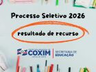 Prefeitura de Coxim divulga resultado dos recursos do Processo Seletivo da Educação