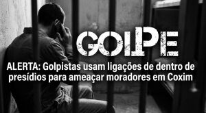 ALERTA: Golpistas usam liga&ccedil;&otilde;es de dentro de pres&iacute;dios para amea&ccedil;ar moradores em Coxim 