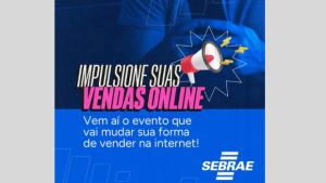 Sebrae promove evento online com oficinas práticas para ajudar empresários a alavancarem vendas pela internet