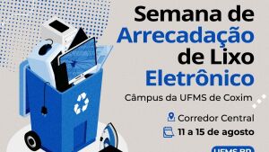 Semana de arrecadação do lixo eletrônico será realizada em todos os câmpus da UFMS 