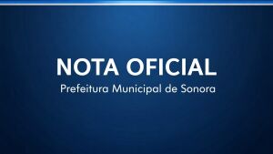 Nota Oficial da Prefeitura Municipal de Sonora 