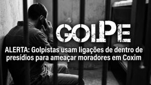 ALERTA: Golpistas usam ligações de dentro de presídios para ameaçar moradores em Coxim 