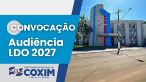 Prefeitura de Coxim convoca audiência pública para discutir a Lei de Diretrizes Orçamentárias de 2027